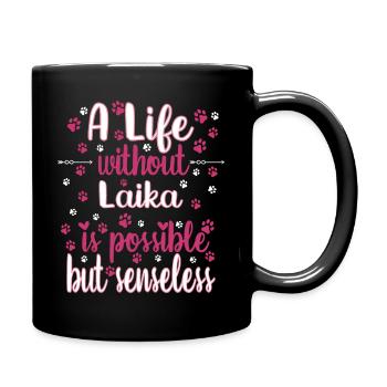 Hund Leben ohne Laika möglich aber sinnlos - Tasse einfarbig - Schwarz - Rechts