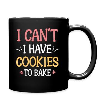 Baking - I Can't I Have Cookies To Bake - Baker - Full Colour Mug - black - Right