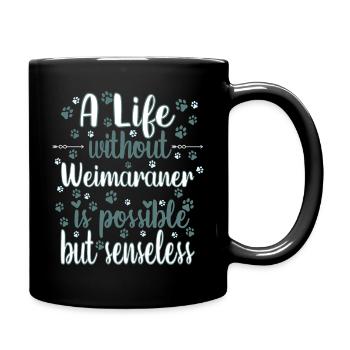 Hund Leben Liebe Hunderasse Weimaraner - Tasse einfarbig - Schwarz - Rechts