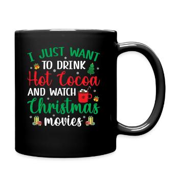 I Just Want To Drink Hot Cocoa & Watch Christmas M - Tasse einfarbig - Schwarz - Rechts