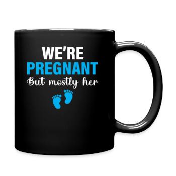 First Time Dad - We Are Pregnant But Mostly Her - Tasse einfarbig - Schwarz - Rechts