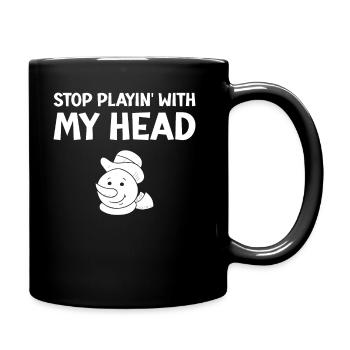 Bonhomme de neige - Arrête de jouer avec ma tête - Mug uni - noir - Droite