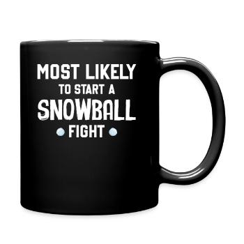 Snowball Fight - Most Likely To Start A Snowball F - Tasse einfarbig - Schwarz - Rechts