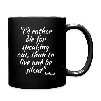 I'd rather die for speaking out... - Full Colour Mug - black - Right