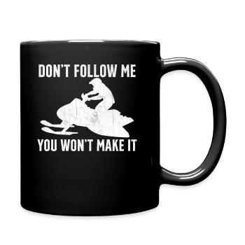 Snowmobiling Saying - Don't Follow Me You Wont Make - Full Colour Mug - black - Right