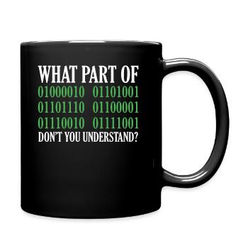 Programming Quote What Part Of Don't You Understan - Full Colour Mug - black - Right