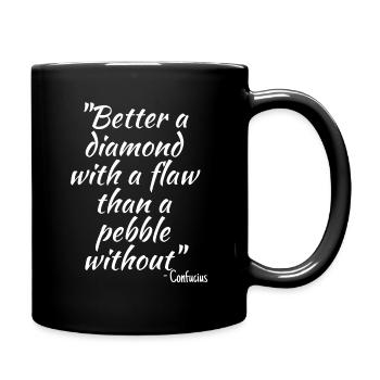 Better a diamond with a flaw than a pebble without - Full Colour Mug - black - Right