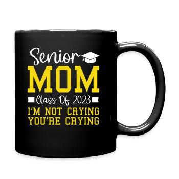 Senior Mom Class Of 2023 I’m Not Crying You’re Cry - Tasse einfarbig - Schwarz - Rechts