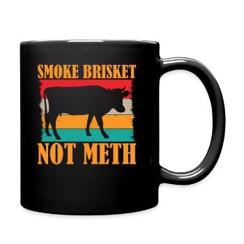 BBQ Smoker Saying - Smoke Brisket Not Meth - Tasse einfarbig - Schwarz - Rechts
