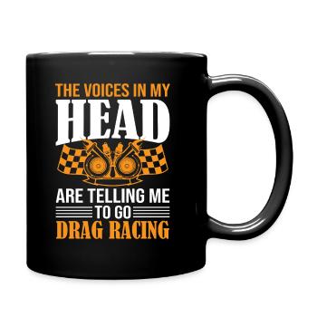 The Voices In My Head Are Telling Me To Go Drag Ra - Full Colour Mug - black - Right