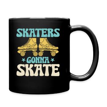 Roller Skating - Skaters Gonna Skate - Tasse einfarbig - Schwarz - Rechts