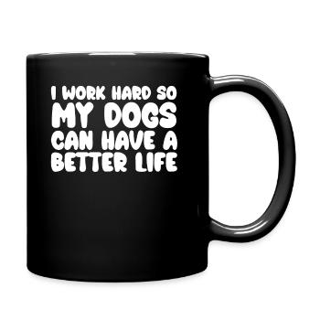 Ich Arbeite Hart, Damit Meine Hunde Ein Besseres - Tasse einfarbig - Schwarz - Rechts