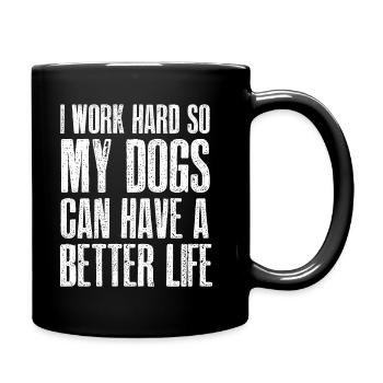 Ich Arbeite Hart, Damit Meine Hunde Ein Besseres - Tasse einfarbig - Schwarz - Rechts