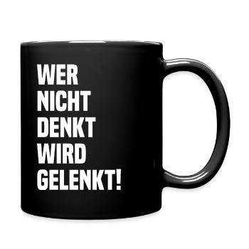 Wer Nicht Denkt Wird Gelenkt! Politik Spruch - Tasse einfarbig - Schwarz - Rechts