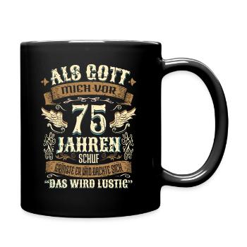 75 Geschenk Geburtstag Jahre Lustig Spruch - Tasse einfarbig - Schwarz - Rechts