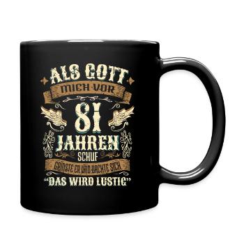 81 Geschenk Geburtstag Jahre Lustig Spruch - Tasse einfarbig - Schwarz - Rechts