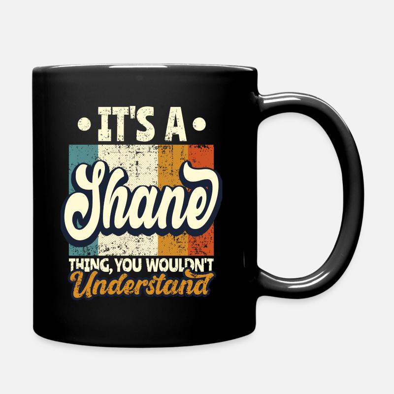 Name Shane Geschenk Geburtstag Spruch - Tasse einfarbig - Schwarz