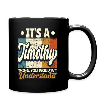 Name Timothy Gift Birthday Saying - Full Colour Mug - black - Right