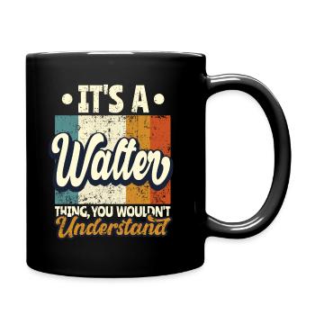 Name Walter Geschenk Geburtstag Spruch - Tasse einfarbig - Schwarz - Rechts