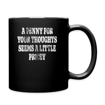Zynische Sprüche, Ein Pfennig Für Ihre Gedanken - Tasse einfarbig - Schwarz - Rechts