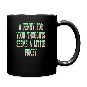 Cynical sayings, a penny for your thoughts - Full Colour Mug - black - Right