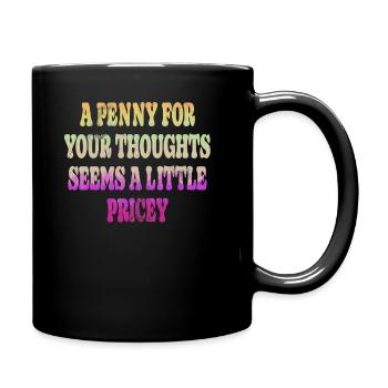 Cynical sayings, a penny for your thoughts - Full Colour Mug - black - Right