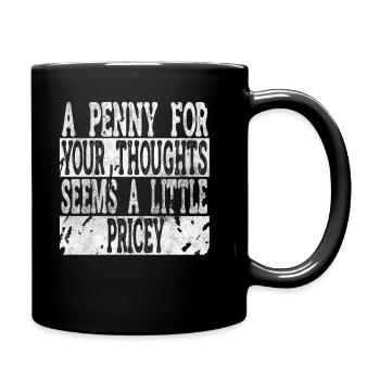 Cynical sayings, a penny for your thoughts - Full Colour Mug - black - Right