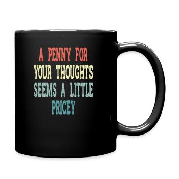 Cynical sayings, a penny for your thoughts - Full Colour Mug - black - Right