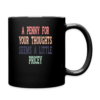 Cynical sayings, a penny for your thoughts - Full Colour Mug - black - Right