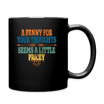 Cynical sayings, a penny for your thoughts - Full Colour Mug - black - Right