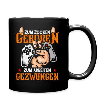 Zum zocken geboren - zum arbeiten gezwungen - Tasse einfarbig - Schwarz - Rechts