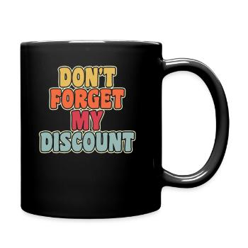 Rentner Rente Dont Forget My Discount - Tasse einfarbig - Schwarz - Rechts