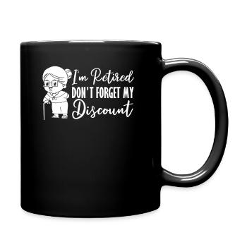 Rentner Rente Lustig Dont Forget My Discount - Tasse einfarbig - Schwarz - Rechts