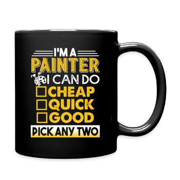 Painter Painter I Can Do Cheap Quick Good - Full Colour Mug - black - Right