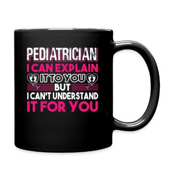 Pediatrician Pediatrician You Can't Understand - Full Colour Mug - black - Right