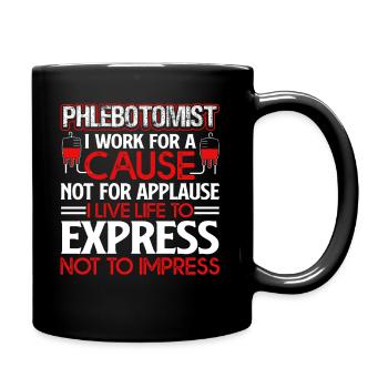 Phlebotomist Phlebotomist I Work For A Cause - Full Colour Mug - black - Right