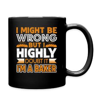Baker I'm A Baker I Might Be Wrong - Full Colour Mug - black - Right