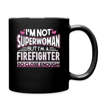 Firefighter I'm A Firefighter So Close Enough - Full Colour Mug - black - Right