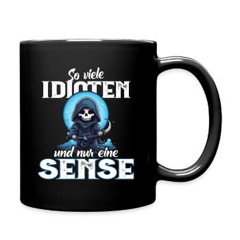 Lustig - So viele Idioten und nur eine Sense - Tasse einfarbig - Schwarz - Rechts