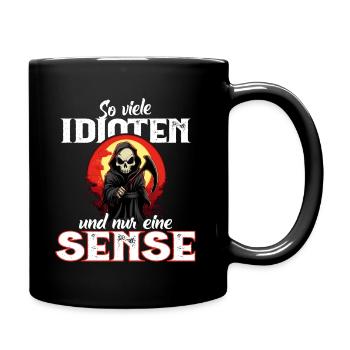 Lustig - So viele Idioten und nur eine Sense - Tasse einfarbig - Schwarz - Rechts