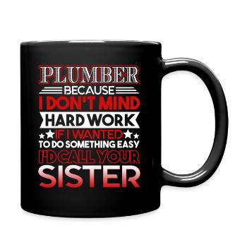 Plumber Plumber I Don't Mind Hard Work - Full Colour Mug - black - Right
