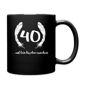 40 und kein bisschen erwachsen runder Geburtstag - Tasse einfarbig - Schwarz - Rechts