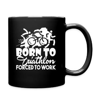 Triathlon Born To Triathlon Forced To Work - Full Colour Mug - black - Right