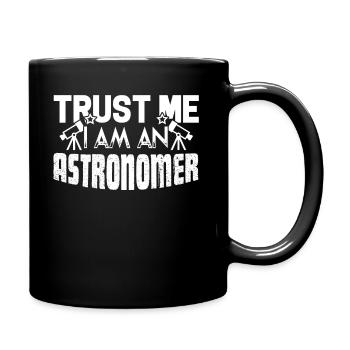 Astronomer Trust Me I Am An Astronomer - Full Colour Mug - black - Right