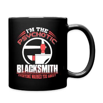 Blacksmith I'm The Psyschotic Blacksmith - Full Colour Mug - black - Right