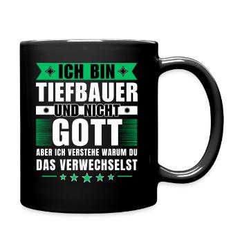 Ich bin Tiefbauer und nicht Gott - Tasse einfarbig - Schwarz - Rechts