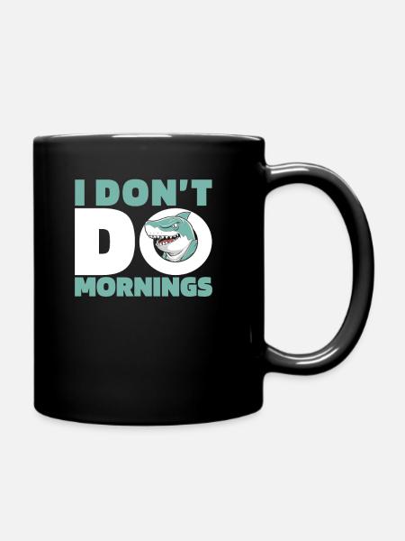 Shark Funny I Don't Do Mornings - Full Colour Mug - black