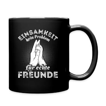 Einsamkeit - kein Problem für echte Freunde - Tasse einfarbig - Schwarz - Rechts