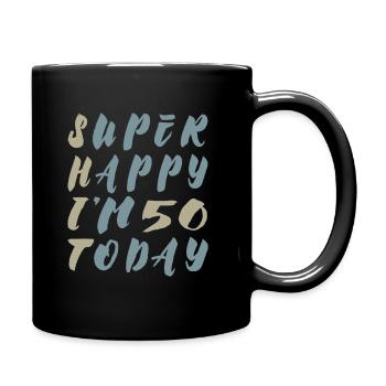 Super Happy I'm 50 today - Irony Saying - Full Colour Mug - black - Right