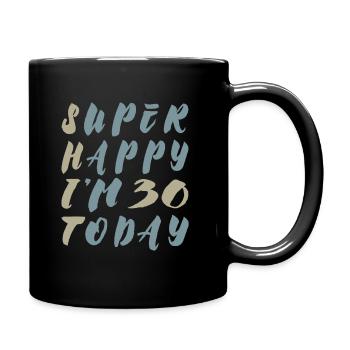 Super heureux d’avoir 30 ans aujourd’hui - Irony Dicton - Mug uni - noir - Droite
